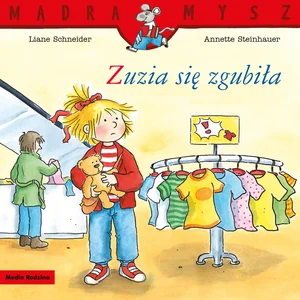 Mądra Mysz. Zuzia się zgubiła Mądra Mysz. Zuzia się zgubiła