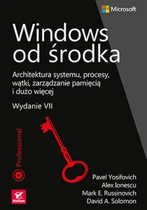 Windows od środka. Architektura systemu, procesy, wątki, zarządzanie pamięcią i dużo więcej.