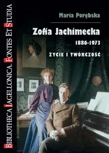 Zofia Jachimecka 1886-1973. Życie i twórczość Zofia Jachimecka 1886-1973. Życie i twórczość