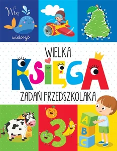 Wielka księga zadań przedszkolaka Wielka księga zadań przedszkolaka