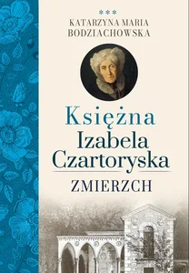 Księżna Izabela Czartoryska. Zmierzch Księżna Izabela Czartoryska. Zmierzch
