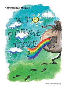 Kto porwał tęczę Kto porwał tęczę