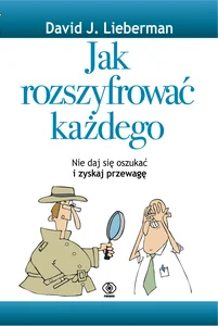 Jak rozszyfrować każdego Nie daj się oszukiwać i zyskaj przewagę