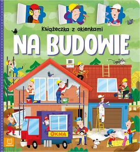 Książeczka z okienkami Na budowie