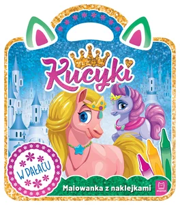 Kucyki. Malowanka z naklejkami. W pałacu Kucyki. Malowanka z naklejkami. W pałacu