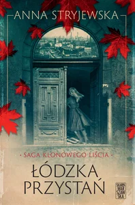 Łódzka przystań Saga klonowego liścia.