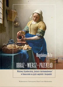 Obraz - wiersz - przekład Wisławy Szymborskiej „historie (nie)namalowane” w tłumaczeniu na język angielski i hiszpański