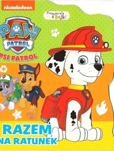 Psi Patrol. Przyjaciele z bajki. Razem na ratunek Psi Patrol. Przyjaciele z bajki. Razem na ratunek