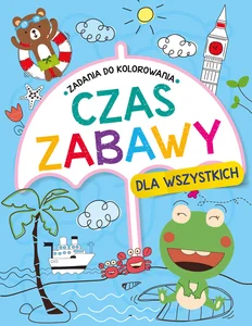 Czas zabawy dla wszystkich. Zadania do kolorow