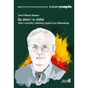 Na ziemi i w niebie Szkice o ziemskiej i niebieskiej ojczyźnie Jana Polkowskiego