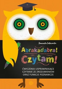 Abrakadabra Czytam Ćwiczenia usprawniające czytanie ze zrozumieniem oraz funkcje poznawcze
