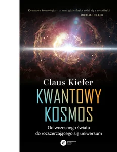 Kwantowy kosmos Od wczesnego świata do rozszerzającego się uniwersum Kwantowy kosmos Od wczesnego świata do rozszerzającego się uniwersum