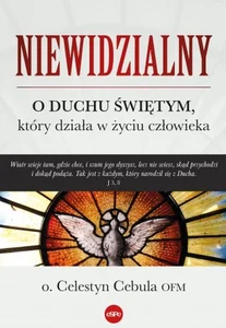 Niewidzialny O Duchu Świętym, który działa w życiu człowieka