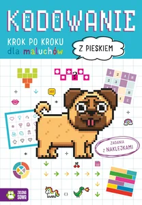 Kodowanie krok po kroku Dla maluchów Z pieskiem Kodowanie krok po kroku Dla maluchów Z pieskiem