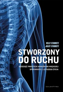 Stworzony do ruchu Dziesięć prostych kroków do większej sprawności i lepszego życia