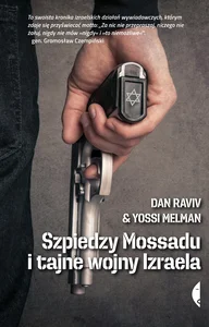 Szpiedzy Mossadu i tajne wojny Izraela Szpiedzy Mossadu i tajne wojny Izraela
