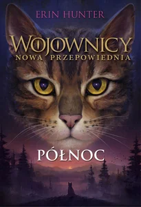 Wojownicy Nowa przepowiednia 1 Północ Wojownicy Nowa przepowiednia 1 Północ