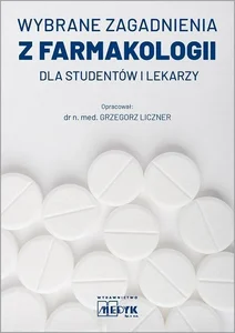 Wybrane zagadnienia z farmakologii dla studentów i lekarzy