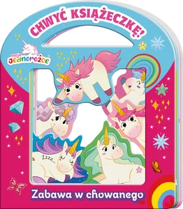 Moje Jednorożce Chwyć Książeczkę.Zabawa w chowanego
