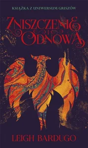Zniszczenie i odnowa. Trylogia Griszów. Tom 3