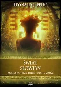 Świat Słowian Kultura przyroda duchowość Świat Słowian Kultura przyroda duchowość