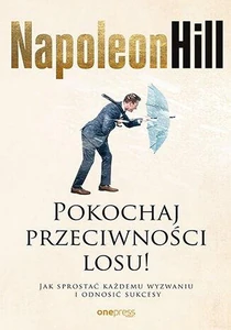 Pokochaj przeciwności losu! Jak sprostać każdemu wyzwaniu i odnosić sukcesy Pokochaj przeciwności losu! Jak sprostać każdemu wyzwaniu i odnosić sukcesy