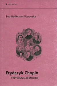 Fryderyk Chopin. Przymierze ze słowem Fryderyk Chopin. Przymierze ze słowem