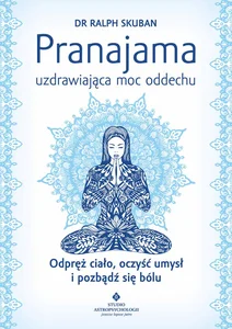 Pranajama uzdrawiająca moc oddechu