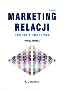 Marketing relacji Teoria i praktyka Marketing relacji Teoria i praktyka