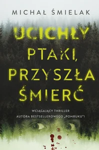 Ucichły ptaki, przyszła śmierć Ucichły ptaki, przyszła śmierć
