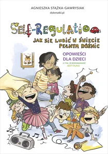 Self-Regulation. Jak się lubić w świecie pełnym różnic Self-Regulation. Jak się lubić w świecie pełnym różnic