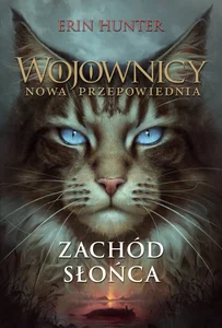Wojownicy Nowa przepowiednia 6 Zachód słońca Wojownicy Nowa przepowiednia 6 Zachód słońca