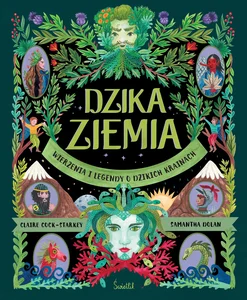 Dzika Ziemia Wierzenia i legendy o dzikich krainach