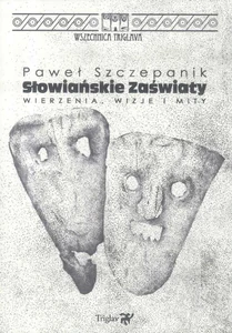 Słowiańskie zaświaty Wierzenia, wizje i mity