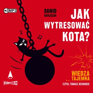 Jak wytresować kota? Wiedza tajemna Jak wytresować kota? Wiedza tajemna