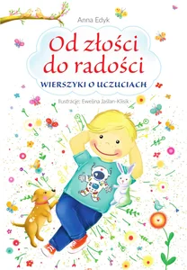 Od złości do radości Wierszyki o uczuciach