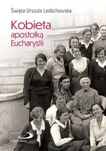 Kobieta apostołką Eucharystii Kobieta apostołką Eucharystii