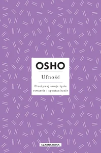Ufność Przeżywaj swoje życie otwarcie i spontanicznie