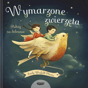 Wyśnione zwierzęta Podróż na dobranoc Wyśnione zwierzęta Podróż na dobranoc