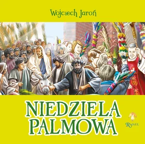 Niedziela Palmowa Opowiastki Wielkanocne Niedziela Palmowa Opowiastki Wielkanocne