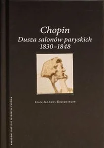 Chopin Dusza salonów paryskich 1830-1848