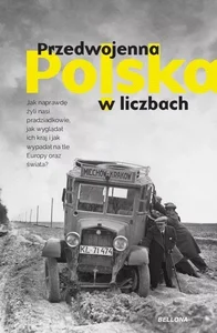 Przedwojenna Polska w liczbach Przedwojenna Polska w liczbach