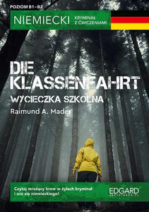 Niemiecki Kryminał z ćwiczeniami Die Klassenfahrt Wycieczka szkolna Niemiecki Kryminał z ćwiczeniami Die Klassenfahrt Wycieczka szkolna