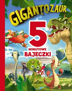 5-minutowe bajeczki. Gigantozaur 5-minutowe bajeczki. Gigantozaur