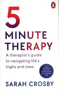 5 Minute Therapy A Therapist’s Guide to Navigating Life’s Highs and Lows