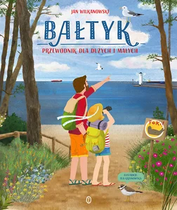 Bałtyk Przewodnik dla dużych i małych Bałtyk Przewodnik dla dużych i małych