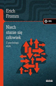 Niech się stanie człowiek: z psychologii etyki Niech się stanie człowiek: z psychologii etyki