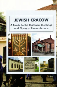 Jewish Cracow A guide to the Jewish historical buildings and monuments of Cracow