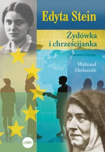 Edyta Stein Żydówka i chrześcijanka Edyta Stein Żydówka i chrześcijanka