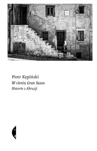 W cieniu Gran Sasso Historie z Abruzji
